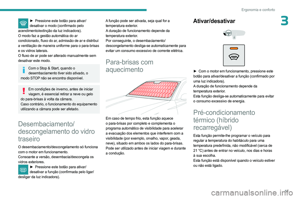 PEUGEOT 308 2023 Manual de utilização (in Portuguese) 55
Ergonomia e conforto
3► Pressione este botão para ativar/
desativar o modo (confirmado pelo
acendimento/extinção da luz indicadora).
O modo faz a gestão automática do ar
condicionado, flu PEUGEOT 308 2023 Manual de utilização (in Portuguese) 55
Ergonomia e conforto
3► Pressione este botão para ativar/
desativar o modo (confirmado pelo
acendimento/extinção da luz indicadora).
O modo faz a gestão automática do ar
condicionado, flu
