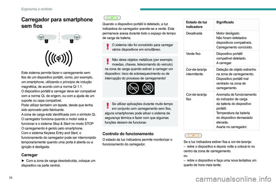 PEUGEOT 308 2023 Manual de utilização (in Portuguese) 58
Ergonomia e conforto
Carregador para smartphone
sem fios
Este sistema permite fazer o carregamento sem
fios de um dispositivo portátil, como, por exemplo,
um smartphone, utilizando o pr PEUGEOT 308 2023 Manual de utilização (in Portuguese) 58
Ergonomia e conforto
Carregador para smartphone
sem fios
Este sistema permite fazer o carregamento sem
fios de um dispositivo portátil, como, por exemplo,
um smartphone, utilizando o pr