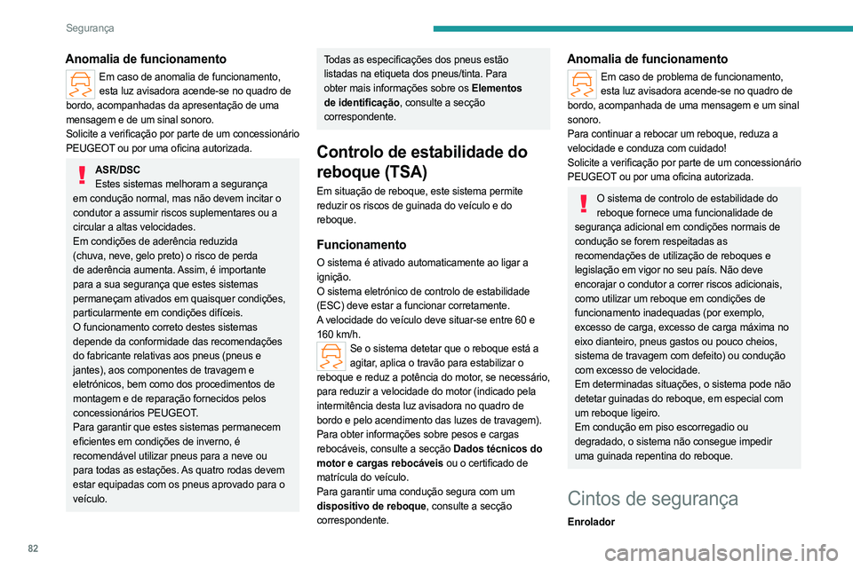 PEUGEOT 308 2023 Manual de utilização (in Portuguese) 82
Segurança
Anomalia de funcionamento
Em caso de anomalia de funcionamento, esta luz avisadora acende-se no quadro de
bordo, acompanhadas da apresentação de uma
mensagem e de um sinal sonoro.
S PEUGEOT 308 2023 Manual de utilização (in Portuguese) 82
Segurança
Anomalia de funcionamento
Em caso de anomalia de funcionamento, esta luz avisadora acende-se no quadro de
bordo, acompanhadas da apresentação de uma
mensagem e de um sinal sonoro.
S