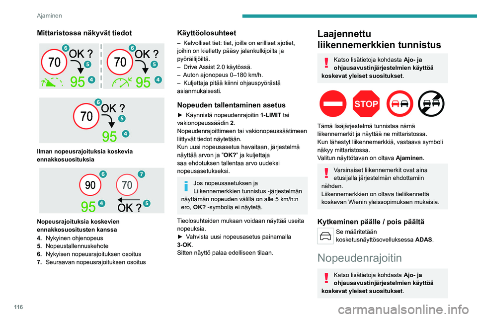 PEUGEOT 308 2023  Omistajan Käsikirja (in Finnish) 11 6
Ajaminen
Mittaristossa näkyvät tiedot 
 
 
 
Ilman nopeusrajoituksia koskevia 
ennakkosuosituksia
 
 
Nopeusrajoituksia koskevien 
ennakkosuositusten kanssa
4. Nykyinen ohjenopeus
5. Nopeustall