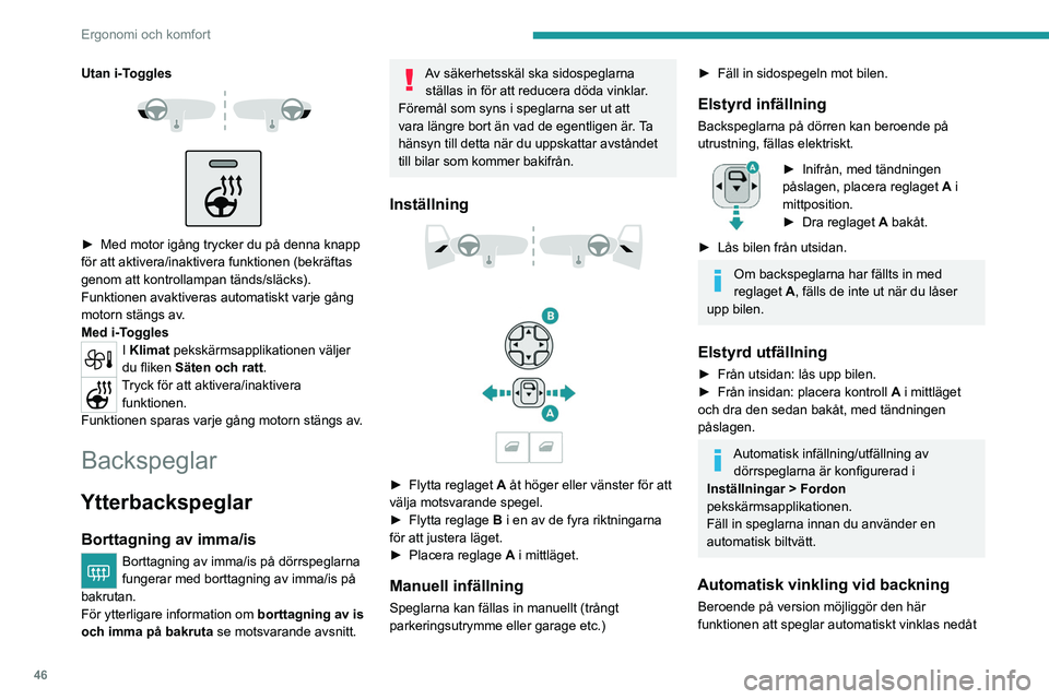 PEUGEOT 308 2023 Bruksanvisningar (in Swedish) 46
Ergonomi och komfort
Utan i-Toggles
► Med motor igång trycker du på denna knapp
för att aktivera/inaktivera funktionen (bekräftas
genom att kontrollampan tänds/släcks).
Funktionen PEUGEOT 308 2023 Bruksanvisningar (in Swedish) 46
Ergonomi och komfort
Utan i-Toggles
► Med motor igång trycker du på denna knapp
för att aktivera/inaktivera funktionen (bekräftas
genom att kontrollampan tänds/släcks).
Funktionen
