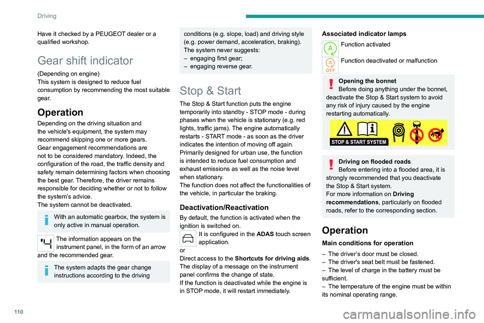 PEUGEOT 308 2022 Owners Guide 11 0
Driving
Have it checked by a PEUGEOT dealer or a
qualified workshop.
Gear shift indicator
(Depending on engine)
This system is designed to reduce fuel
consumption by recommending the most suita PEUGEOT 308 2022 Owners Guide 11 0
Driving
Have it checked by a PEUGEOT dealer or a
qualified workshop.
Gear shift indicator
(Depending on engine)
This system is designed to reduce fuel
consumption by recommending the most suita