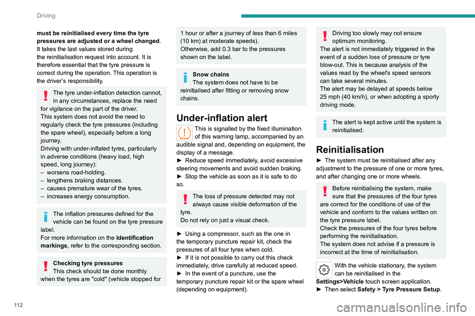 PEUGEOT 308 2022 Owners Manual 11 2
Driving
must be reinitialised every time the tyre
pressures are adjusted or a wheel changed.
It takes the last values
stored during
the
reinitialisation request into account. It is
the PEUGEOT 308 2022 Owners Manual 11 2
Driving
must be reinitialised every time the tyre
pressures are adjusted or a wheel changed.
It takes the last values
stored during
the
reinitialisation request into account. It is
the