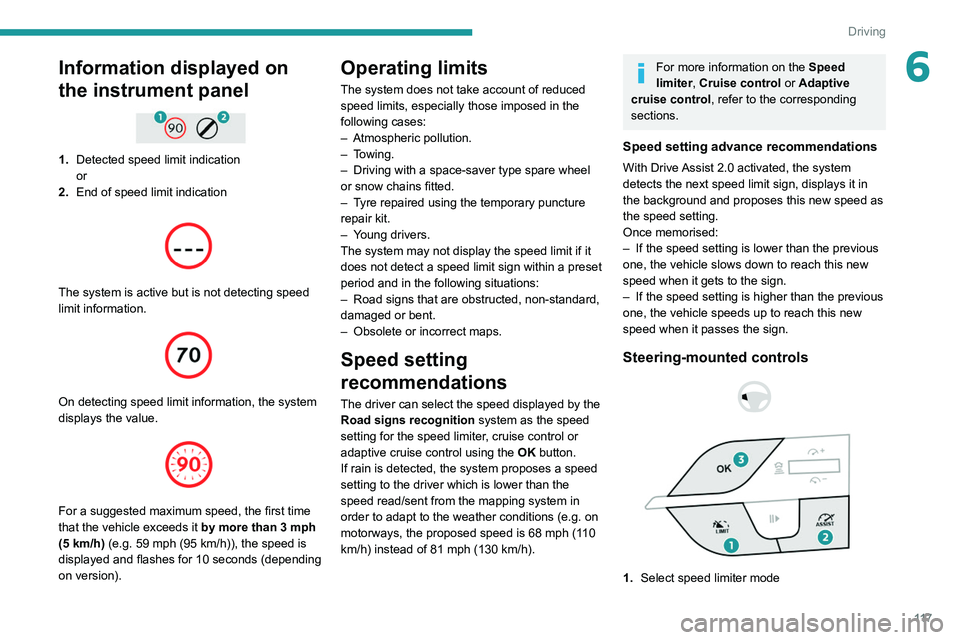 PEUGEOT 308 2022 Owners Manual 11 7
Driving
6Information displayed on
the instrument panel
1.Detected speed limit indication
or
2. End of speed limit indication
The system is active but is not detecting speed
limit inform PEUGEOT 308 2022 Owners Manual 11 7
Driving
6Information displayed on
the instrument panel
1.Detected speed limit indication
or
2. End of speed limit indication
The system is active but is not detecting speed
limit inform
