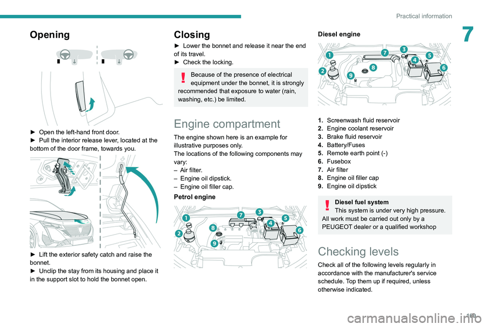 PEUGEOT 308 2022 Owners Manual 169
Practical information
7Opening
► Open the left- hand front door.
► Pull the interior release lever , located at the
bottom of the door frame, towards you.
► Lift the exterior sa PEUGEOT 308 2022 Owners Manual 169
Practical information
7Opening
► Open the left- hand front door.
► Pull the interior release lever , located at the
bottom of the door frame, towards you.
► Lift the exterior sa