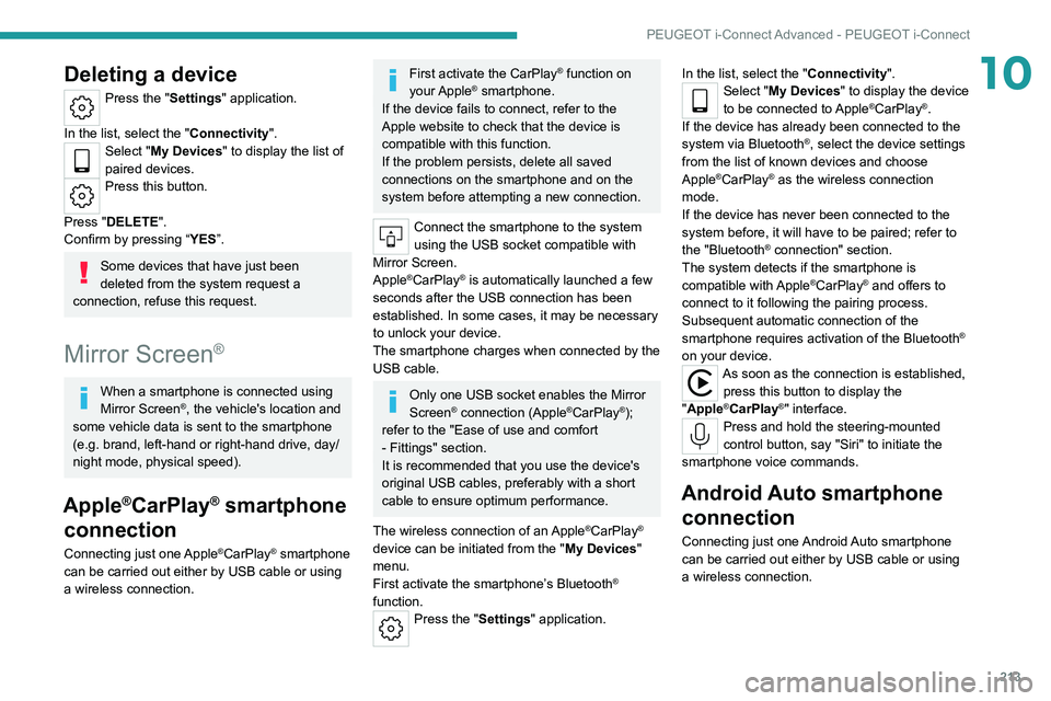 PEUGEOT 308 2022  Owners Manual 213
PEUGEOT i-Connect Advanced - PEUGEOT i-Connect
10Deleting a device
Press the "Settings" application. 
In the list, select the "Connectivity".
Select "My Devices " to displa