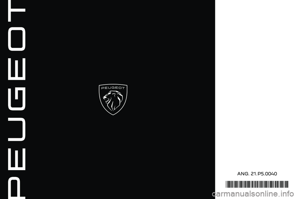 PEUGEOT 308 2022 Owners Manual
*21.P5.0040*
00060013000C PEUGEOT 308 2022 Owners Manual
*21.P5.0040*
00060013000C