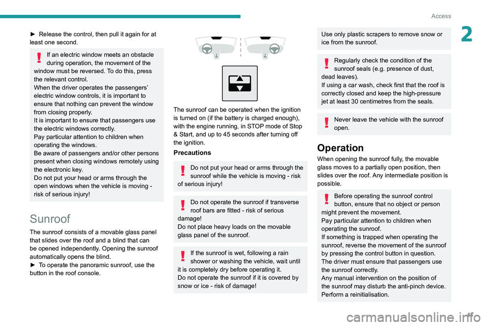 PEUGEOT 308 2022 Service Manual 41
Access
2► Release the control, then pull it again for at
least one second.
If an electric window meets an obstacle
during operation, the movement of the
window must be reversed. To do this, pr PEUGEOT 308 2022 Service Manual 41
Access
2► Release the control, then pull it again for at
least one second.
If an electric window meets an obstacle
during operation, the movement of the
window must be reversed. To do this, pr