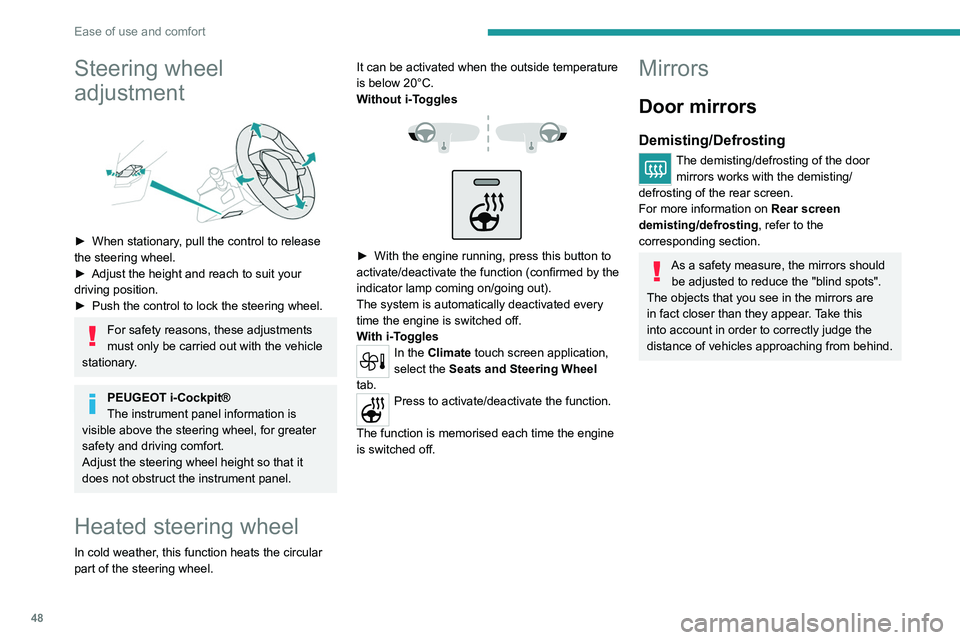 PEUGEOT 308 2022 Service Manual 48
Ease of use and comfort
Steering wheel
adjustment
► When stationary, pull the control to release
the steering wheel.
►
Adjust the height and reach to suit your
driving position.
►
PEUGEOT 308 2022 Service Manual 48
Ease of use and comfort
Steering wheel
adjustment
► When stationary, pull the control to release
the steering wheel.
►
Adjust the height and reach to suit your
driving position.
►