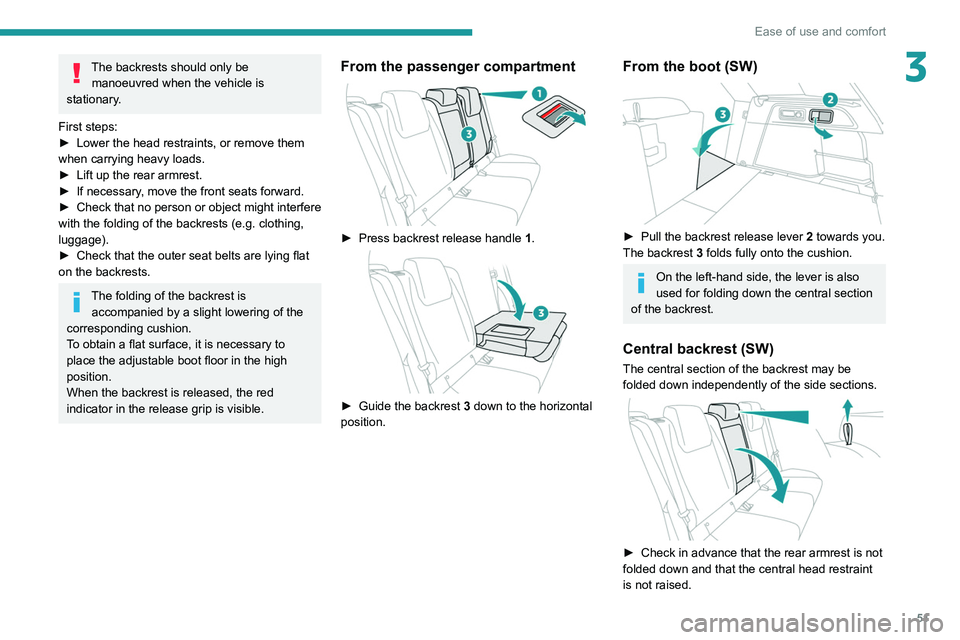 PEUGEOT 308 2022 Workshop Manual 51
Ease of use and comfort
3The backrests should only be manoeuvred when the vehicle is
stationary.
First steps:
►
Lower the head restraints, or remove them
when carrying heavy loads.
►
Lif PEUGEOT 308 2022 Workshop Manual 51
Ease of use and comfort
3The backrests should only be manoeuvred when the vehicle is
stationary.
First steps:
►
Lower the head restraints, or remove them
when carrying heavy loads.
►
Lif