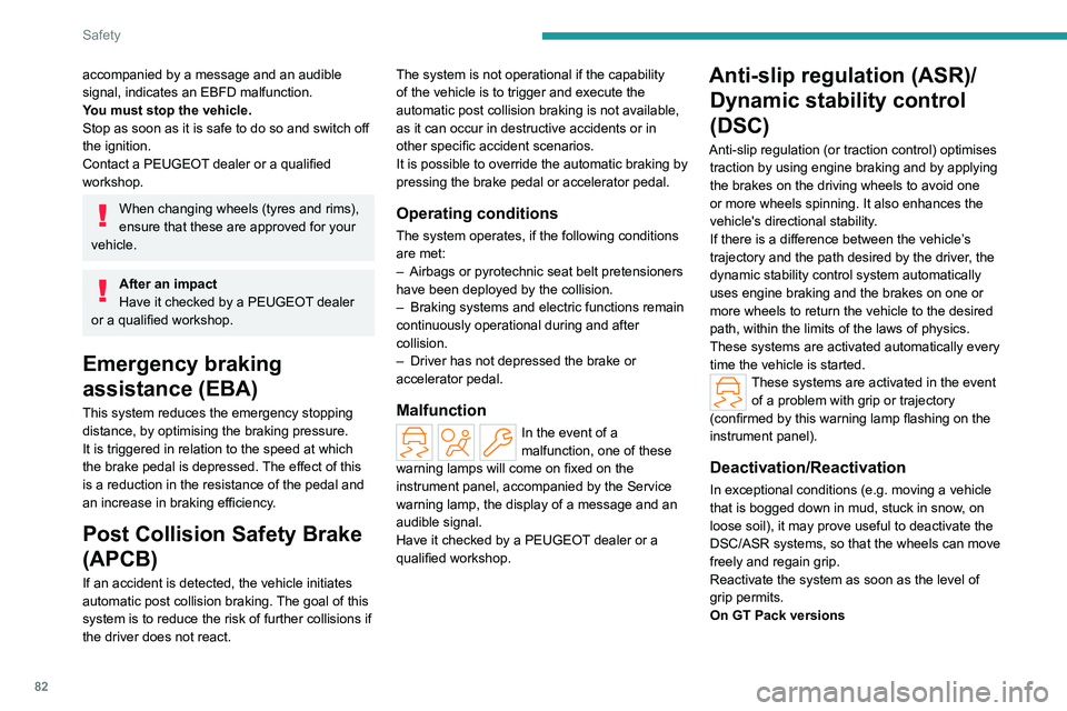 PEUGEOT 308 2022 Manual Online 82
Safety
accompanied by a message and an audible
signal, indicates an EBFD malfunction.
You must stop the vehicle.
Stop as soon as it is safe to do so and switch off
the ignition.
Contact a PEUGEOT PEUGEOT 308 2022 Manual Online 82
Safety
accompanied by a message and an audible
signal, indicates an EBFD malfunction.
You must stop the vehicle.
Stop as soon as it is safe to do so and switch off
the ignition.
Contact a PEUGEOT