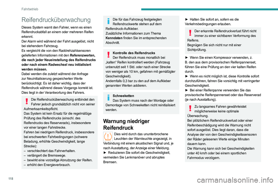 PEUGEOT 308 2022 Betriebsanleitungen (in German) 11 8
Fahrbetrieb
Reifendrucküberwachung
Dieses System warnt den Fahrer, wenn es einen
Reifendruckabfall an einem oder mehreren Reifen
erkennt.
Der Alarm wird während der Fahrt ausgelöst, nicht
b PEUGEOT 308 2022 Betriebsanleitungen (in German) 11 8
Fahrbetrieb
Reifendrucküberwachung
Dieses System warnt den Fahrer, wenn es einen
Reifendruckabfall an einem oder mehreren Reifen
erkennt.
Der Alarm wird während der Fahrt ausgelöst, nicht
b