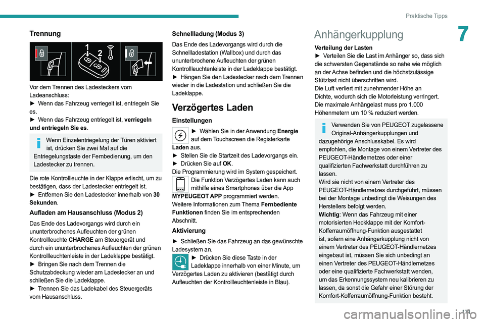 PEUGEOT 308 2022 Betriebsanleitungen (in German) 171
Praktische Tipps
7Trennung
Vor dem Trennen des Ladesteckers vom
Ladeanschluss:
►
W
enn das Fahrzeug verriegelt ist, entriegeln Sie
es.
►
W
enn das Fahrzeug entriegelt ist, verriegeln PEUGEOT 308 2022 Betriebsanleitungen (in German) 171
Praktische Tipps
7Trennung
Vor dem Trennen des Ladesteckers vom
Ladeanschluss:
►
W
enn das Fahrzeug verriegelt ist, entriegeln Sie
es.
►
W
enn das Fahrzeug entriegelt ist, verriegeln