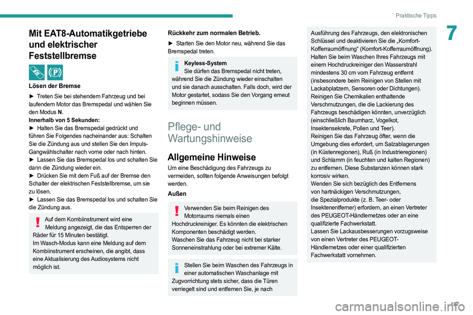 PEUGEOT 308 2022 Betriebsanleitungen (in German) 187
Praktische Tipps
7Mit EAT8-Automatikgetriebe
und elektrischer
Feststellbremse
/
Lösen der Bremse
â–º Treten Sie bei stehendem Fahrzeug und bei
laufendem Motor das Bremspedal und wählen Sie PEUGEOT 308 2022 Betriebsanleitungen (in German) 187
Praktische Tipps
7Mit EAT8-Automatikgetriebe
und elektrischer
Feststellbremse
/
Lösen der Bremse
â–º Treten Sie bei stehendem Fahrzeug und bei
laufendem Motor das Bremspedal und wählen Sie