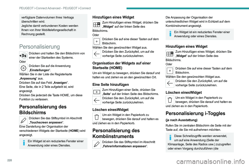 PEUGEOT 308 2022 Betriebsanleitungen (in German) 220
PEUGEOT i-Connect Advanced - PEUGEOT i-Connect
verfügbare Datenvolumen Ihres Vertrags
überschritten wird.
Jegliche damit verbundenen Kosten werden
Ihnen von Ihrer Mobiltelefongesellschaft in
PEUGEOT 308 2022 Betriebsanleitungen (in German) 220
PEUGEOT i-Connect Advanced - PEUGEOT i-Connect
verfügbare Datenvolumen Ihres Vertrags
überschritten wird.
Jegliche damit verbundenen Kosten werden
Ihnen von Ihrer Mobiltelefongesellschaft in