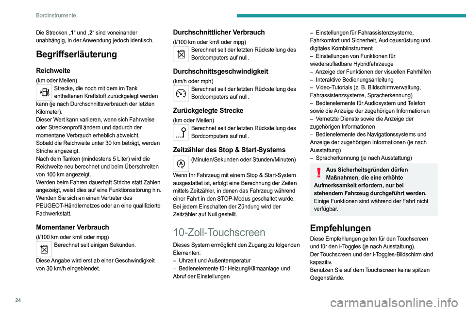 PEUGEOT 308 2022 Betriebsanleitungen (in German) 24
Bordinstrumente
Die Strecken „1“ und „2“ sind voneinander
unabhängig, in der Anwendung jedoch identisch.
Begriffserläuterung
Reichweite
(km oder Meilen)Strecke, die noch mit dem im Tank PEUGEOT 308 2022 Betriebsanleitungen (in German) 24
Bordinstrumente
Die Strecken „1“ und „2“ sind voneinander
unabhängig, in der Anwendung jedoch identisch.
Begriffserläuterung
Reichweite
(km oder Meilen)Strecke, die noch mit dem im Tank