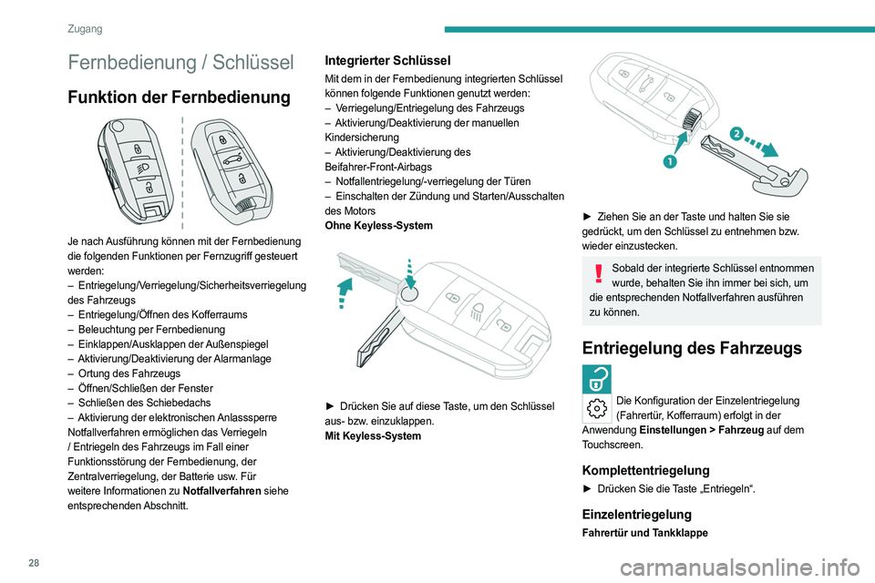 PEUGEOT 308 2022 Betriebsanleitungen (in German) 28
Zugang
Fernbedienung / Schlüssel
Funktion der Fernbedienung
Je nach Ausführung können mit der Fernbedienung
die folgenden Funktionen per Fernzugriff gesteuert
werden:
–
Entriegelung/V
e PEUGEOT 308 2022 Betriebsanleitungen (in German) 28
Zugang
Fernbedienung / Schlüssel
Funktion der Fernbedienung
Je nach Ausführung können mit der Fernbedienung
die folgenden Funktionen per Fernzugriff gesteuert
werden:
–
Entriegelung/V
e