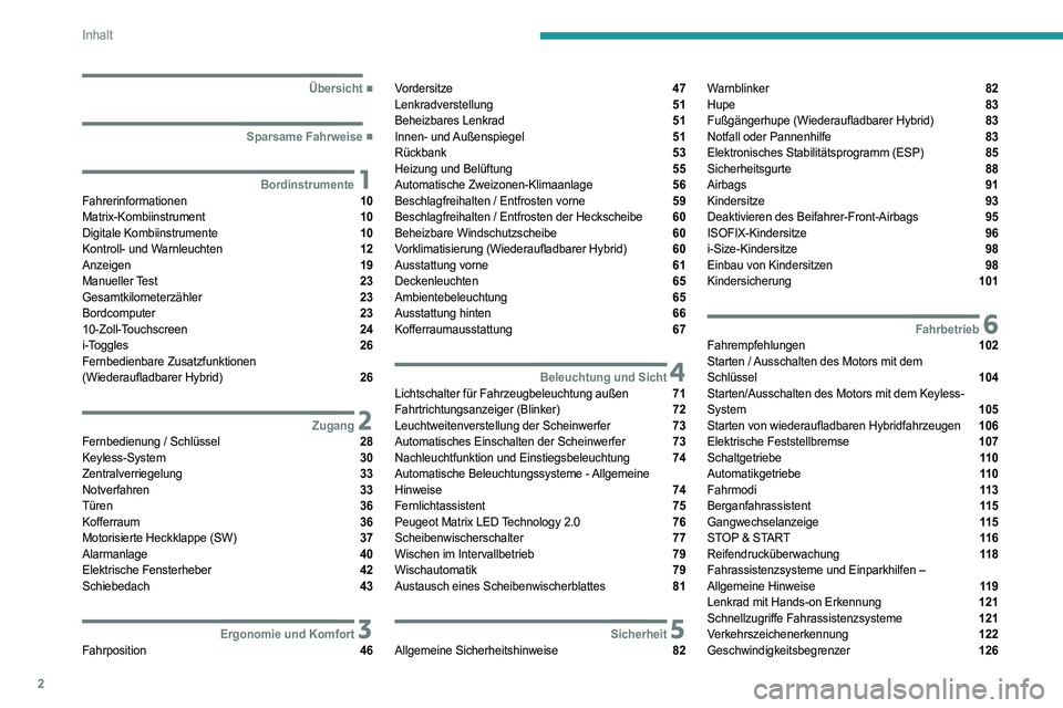PEUGEOT 308 2022  Betriebsanleitungen (in German) 2
Inhalt
  ■
Übersicht
  ■
Sparsame Fahrweise
 1BordinstrumenteFahrerinformationen  10
Matrix-Kombiinstrument  10
Digitale Kombiinstrumente  10
Kontroll- und Warnleuchten  12
Anzeigen  19
Man