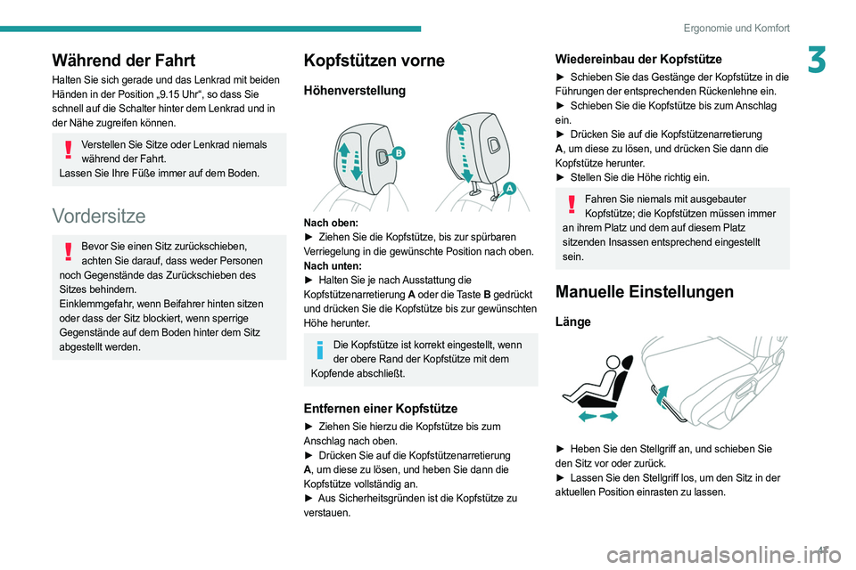 PEUGEOT 308 2022 Betriebsanleitungen (in German) 47
Ergonomie und Komfort
3Während der Fahrt
Halten Sie sich gerade und das Lenkrad mit beiden
Händen in der Position „9.15 Uhr“, so dass Sie
schnell auf die Schalter hinter dem Lenkrad und in PEUGEOT 308 2022 Betriebsanleitungen (in German) 47
Ergonomie und Komfort
3Während der Fahrt
Halten Sie sich gerade und das Lenkrad mit beiden
Händen in der Position „9.15 Uhr“, so dass Sie
schnell auf die Schalter hinter dem Lenkrad und in