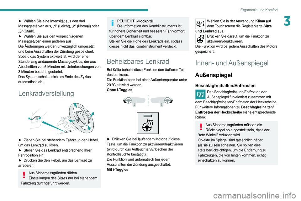 PEUGEOT 308 2022 Betriebsanleitungen (in German) 51
Ergonomie und Komfort
3► Wählen Sie eine Intensität aus den drei
Massagestärken aus, „1 “ (Leicht), „2“ (Normal) oder
„ 3 “ (Stark).
►
Wählen Sie aus den vorgeschlagenen
PEUGEOT 308 2022 Betriebsanleitungen (in German) 51
Ergonomie und Komfort
3► Wählen Sie eine Intensität aus den drei
Massagestärken aus, „1 “ (Leicht), „2“ (Normal) oder
„ 3 “ (Stark).
►
Wählen Sie aus den vorgeschlagenen