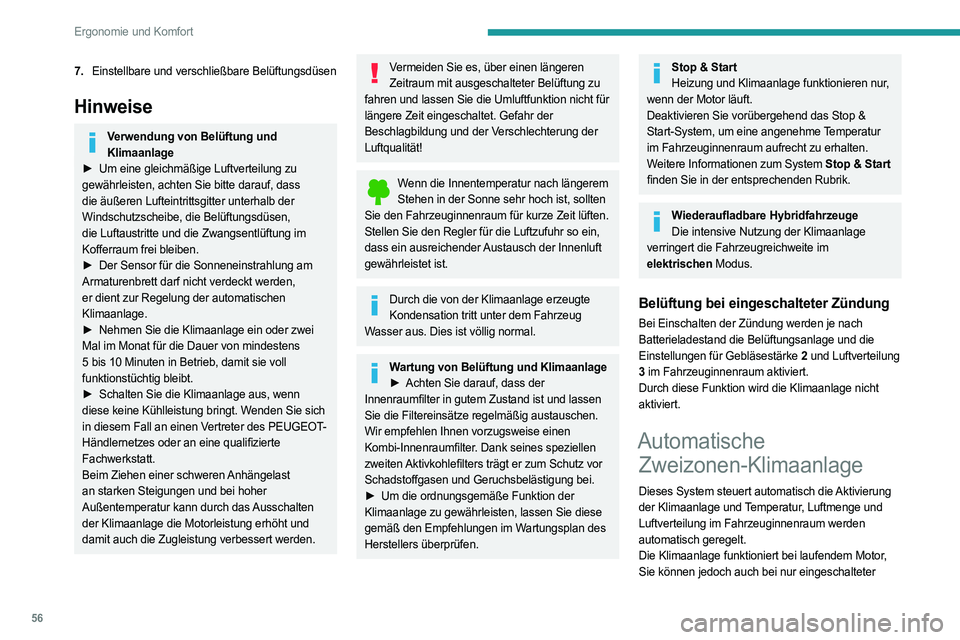 PEUGEOT 308 2022 Betriebsanleitungen (in German) 56
Ergonomie und Komfort
7.Einstellbare und verschließbare Belüftungsdüsen
Hinweise
Verwendung von Belüftung und
Klimaanlage
►
Um eine gleichmäßige Luftverteilung zu
gewährleisten, acht PEUGEOT 308 2022 Betriebsanleitungen (in German) 56
Ergonomie und Komfort
7.Einstellbare und verschließbare Belüftungsdüsen
Hinweise
Verwendung von Belüftung und
Klimaanlage
►
Um eine gleichmäßige Luftverteilung zu
gewährleisten, acht