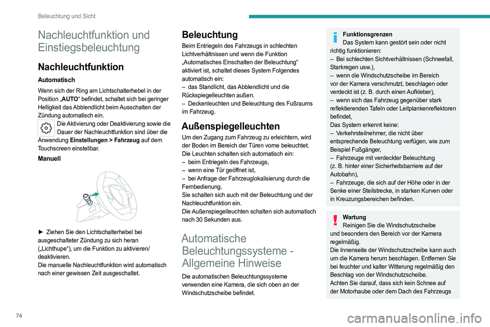 PEUGEOT 308 2022 Betriebsanleitungen (in German) 74
Beleuchtung und Sicht
Nachleuchtfunktion und
Einstiegsbeleuchtung
Nachleuchtfunktion
Automatisch
Wenn sich der Ring am Lichtschalterhebel in der
Position „AUTO“ befindet, schaltet sich bei ge PEUGEOT 308 2022 Betriebsanleitungen (in German) 74
Beleuchtung und Sicht
Nachleuchtfunktion und
Einstiegsbeleuchtung
Nachleuchtfunktion
Automatisch
Wenn sich der Ring am Lichtschalterhebel in der
Position „AUTO“ befindet, schaltet sich bei ge