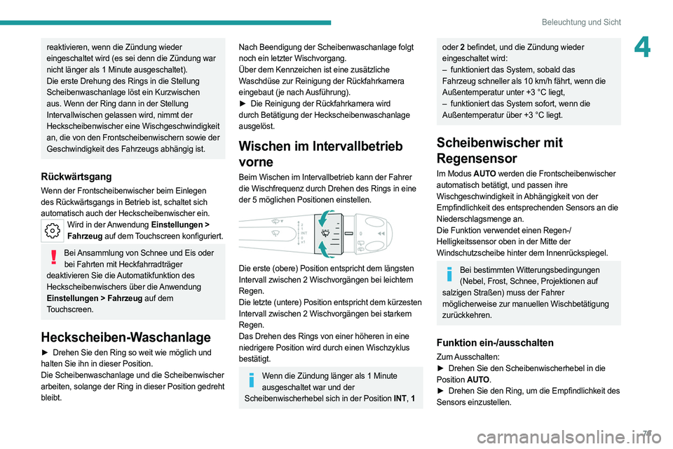 PEUGEOT 308 2022 Betriebsanleitungen (in German) 79
Beleuchtung und Sicht
4reaktivieren, wenn die Zündung wieder
eingeschaltet wird (es sei denn die Zündung war
nicht länger als 1 Minute ausgeschaltet).
Die erste Drehung des Rings in die Stell PEUGEOT 308 2022 Betriebsanleitungen (in German) 79
Beleuchtung und Sicht
4reaktivieren, wenn die Zündung wieder
eingeschaltet wird (es sei denn die Zündung war
nicht länger als 1 Minute ausgeschaltet).
Die erste Drehung des Rings in die Stell
