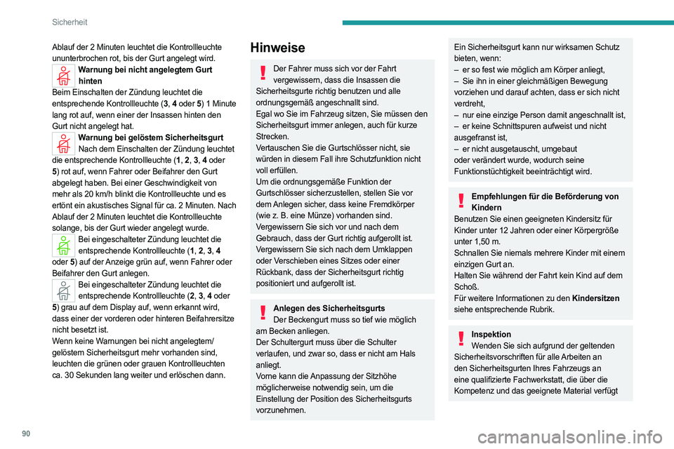 PEUGEOT 308 2022 Betriebsanleitungen (in German) 90
Sicherheit
Ablauf der 2 Minuten leuchtet die Kontrollleuchte
ununterbrochen rot, bis der Gurt angelegt wird.
Warnung bei nicht angelegtem Gurt hinten
Beim Einschalten der Zündung leuchtet die
en PEUGEOT 308 2022 Betriebsanleitungen (in German) 90
Sicherheit
Ablauf der 2 Minuten leuchtet die Kontrollleuchte
ununterbrochen rot, bis der Gurt angelegt wird.
Warnung bei nicht angelegtem Gurt hinten
Beim Einschalten der Zündung leuchtet die
en