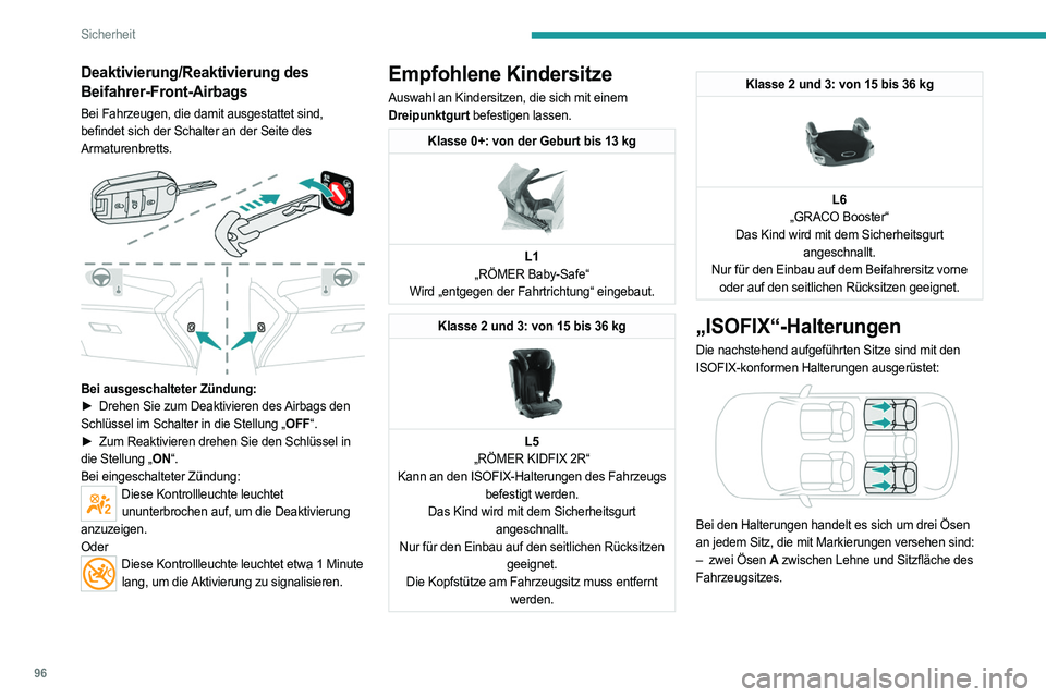 PEUGEOT 308 2022 Betriebsanleitungen (in German) 96
Sicherheit
Deaktivierung/Reaktivierung des
Beifahrer-Front-Airbags
Bei Fahrzeugen, die damit ausgestattet sind,
befindet sich der Schalter an der Seite des
Armaturenbretts.
Bei ausgeschaltet PEUGEOT 308 2022 Betriebsanleitungen (in German) 96
Sicherheit
Deaktivierung/Reaktivierung des
Beifahrer-Front-Airbags
Bei Fahrzeugen, die damit ausgestattet sind,
befindet sich der Schalter an der Seite des
Armaturenbretts.
Bei ausgeschaltet