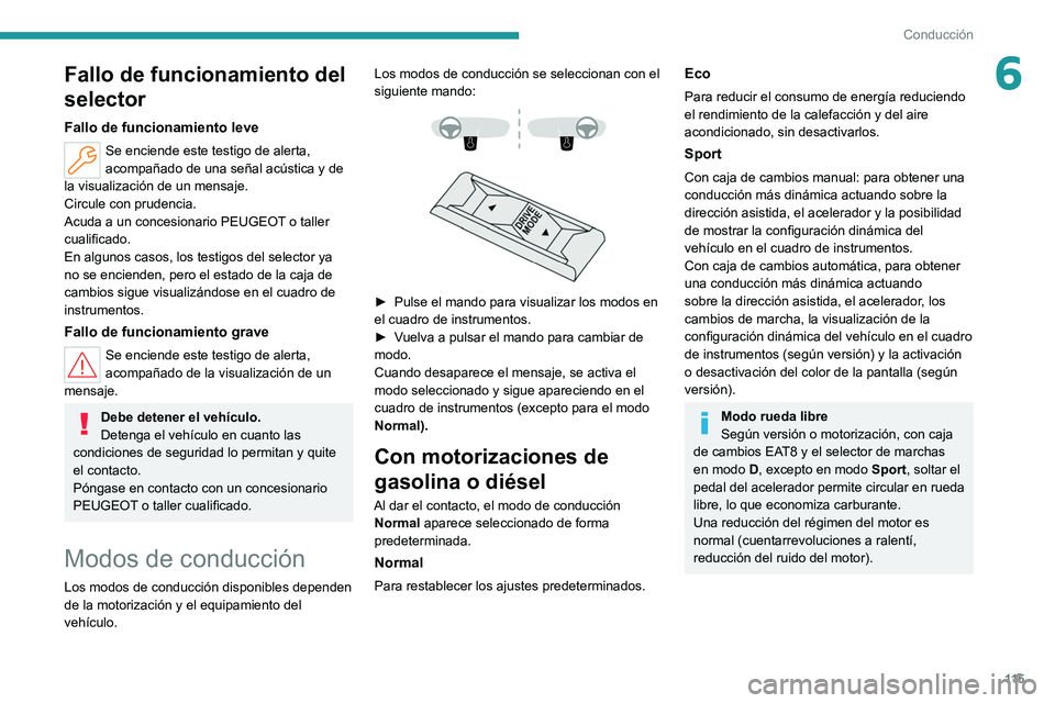 PEUGEOT 308 2022  Manual del propietario (in Spanish) 11 5
Conducción
6Fallo de funcionamiento del 
selector
Fallo de funcionamiento leve
Se enciende este testigo de alerta, 
acompañado de una señal acústica y de 
la visualización de un mensaje.
Cir