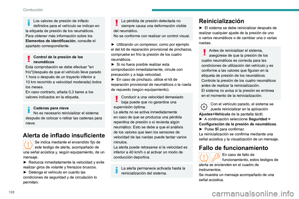 PEUGEOT 308 2022 Manual del propietario (in Spanish) 120
Conducción
Los valores de presión de inflado
definidos para el vehículo se indican en
la etiqueta de presión de los neumáticos.
Para obtener más información sobre los
Elementos de identi PEUGEOT 308 2022 Manual del propietario (in Spanish) 120
Conducción
Los valores de presión de inflado
definidos para el vehículo se indican en
la etiqueta de presión de los neumáticos.
Para obtener más información sobre los
Elementos de identi