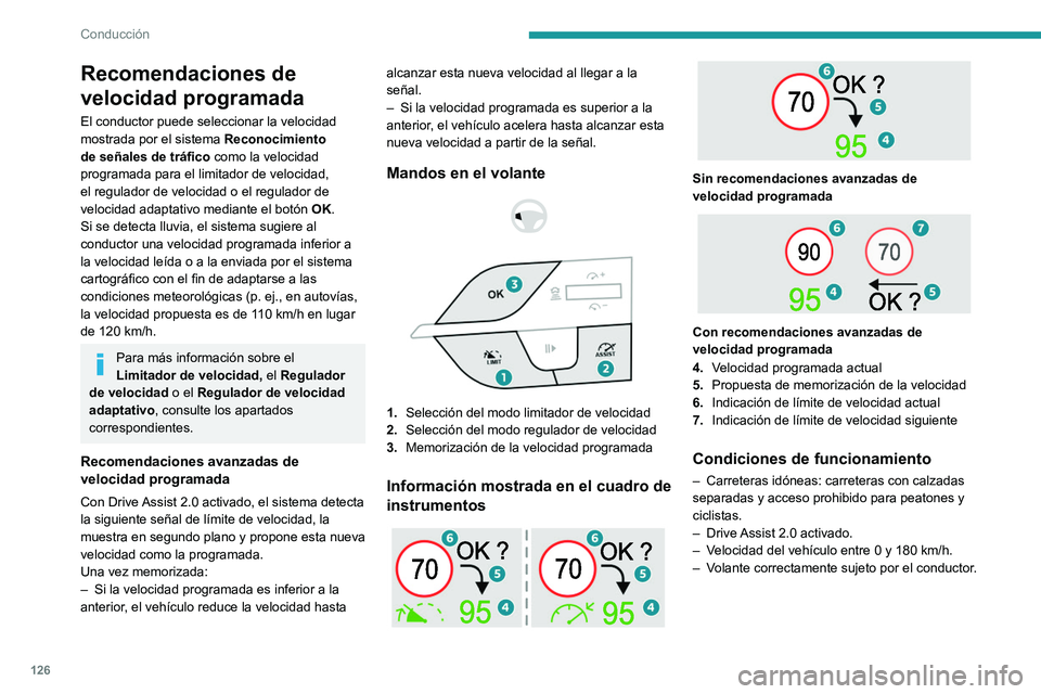 PEUGEOT 308 2022 Manual del propietario (in Spanish) 126
Conducción
Recomendaciones de
velocidad programada
El conductor puede seleccionar la velocidad
mostrada por el sistema Reconocimiento
de señales de tráfico
como la velocidad
programada par PEUGEOT 308 2022 Manual del propietario (in Spanish) 126
Conducción
Recomendaciones de
velocidad programada
El conductor puede seleccionar la velocidad
mostrada por el sistema Reconocimiento
de señales de tráfico
como la velocidad
programada par