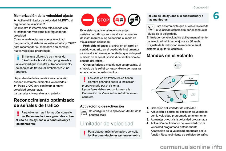 PEUGEOT 308 2022 Manual del propietario (in Spanish) 127
Conducción
6Memorización de la velocidad ajuste
► Active el limitador de velocidad 1-LIMIT o el
regulador de velocidad 2.
Se muestra la información relacionada con
el limitador de velocid PEUGEOT 308 2022 Manual del propietario (in Spanish) 127
Conducción
6Memorización de la velocidad ajuste
► Active el limitador de velocidad 1-LIMIT o el
regulador de velocidad 2.
Se muestra la información relacionada con
el limitador de velocid