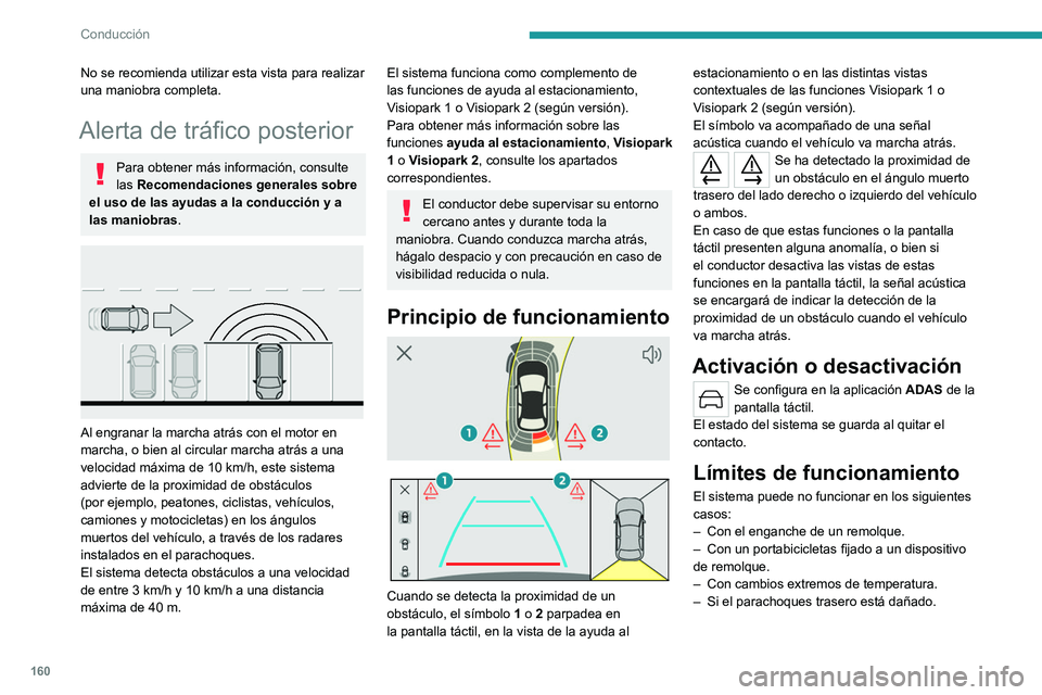 PEUGEOT 308 2022 Manual del propietario (in Spanish) 160
Conducción
No se recomienda utilizar esta vista para realizar
una maniobra completa.
Alerta de tráfico posterior
Para obtener más información, consulte
las Recomendaciones generales sobre
e PEUGEOT 308 2022 Manual del propietario (in Spanish) 160
Conducción
No se recomienda utilizar esta vista para realizar
una maniobra completa.
Alerta de tráfico posterior
Para obtener más información, consulte
las Recomendaciones generales sobre
e