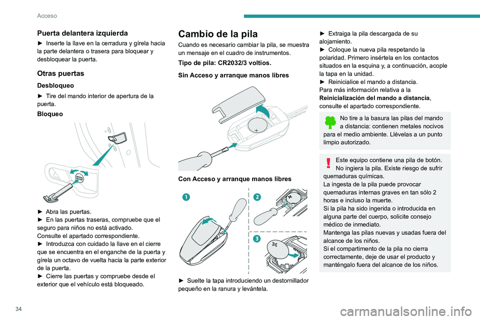 PEUGEOT 308 2022 Manual del propietario (in Spanish) 34
Acceso
Puerta delantera izquierda
► Inserte la llave en la cerradura y gírela hacia
la parte delantera o trasera para bloquear y
desbloquear la puerta.
Otras puertas
Desbloqueo
► Tire del ma PEUGEOT 308 2022 Manual del propietario (in Spanish) 34
Acceso
Puerta delantera izquierda
► Inserte la llave en la cerradura y gírela hacia
la parte delantera o trasera para bloquear y
desbloquear la puerta.
Otras puertas
Desbloqueo
► Tire del ma