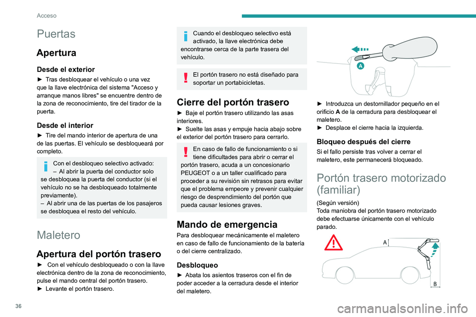 PEUGEOT 308 2022 Manual del propietario (in Spanish) 36
Acceso
Puertas
Apertura
Desde el exterior
► Tras desbloquear el vehículo o una vez
que la llave electrónica del sistema "Acceso y
arranque manos libres" se encuentre dentro de
la zon PEUGEOT 308 2022 Manual del propietario (in Spanish) 36
Acceso
Puertas
Apertura
Desde el exterior
► Tras desbloquear el vehículo o una vez
que la llave electrónica del sistema "Acceso y
arranque manos libres" se encuentre dentro de
la zon