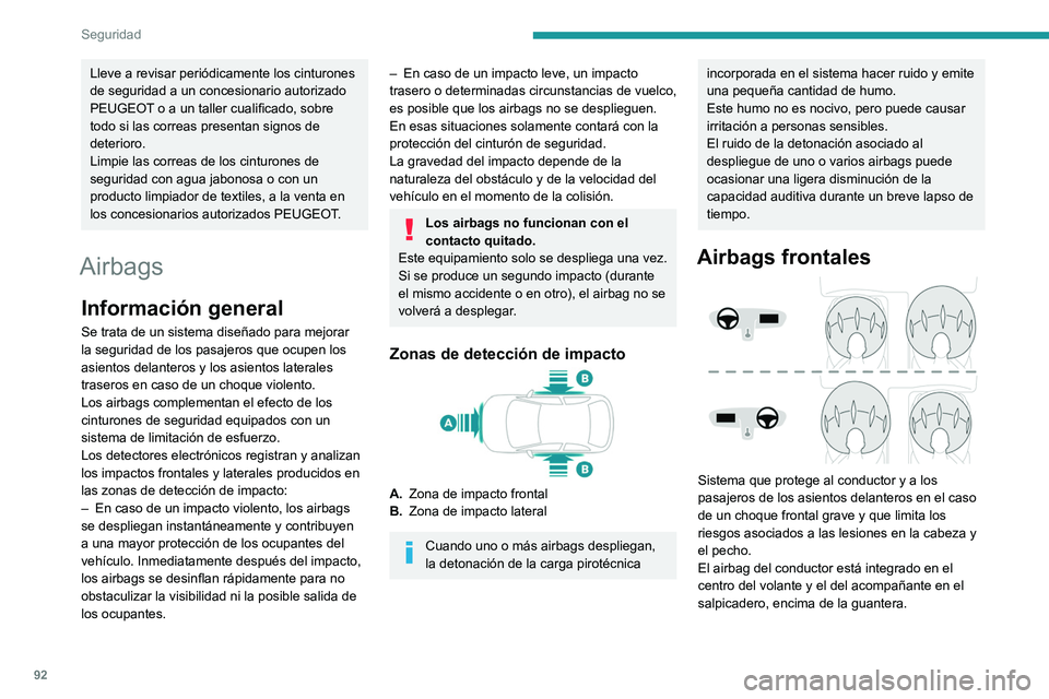 PEUGEOT 308 2022 Manual del propietario (in Spanish) 92
Seguridad
Lleve a revisar periódicamente los cinturones
de seguridad a un concesionario autorizado
PEUGEOT o a un taller cualificado, sobre
todo si las correas presentan signos de
deterioro.
L PEUGEOT 308 2022 Manual del propietario (in Spanish) 92
Seguridad
Lleve a revisar periódicamente los cinturones
de seguridad a un concesionario autorizado
PEUGEOT o a un taller cualificado, sobre
todo si las correas presentan signos de
deterioro.
L