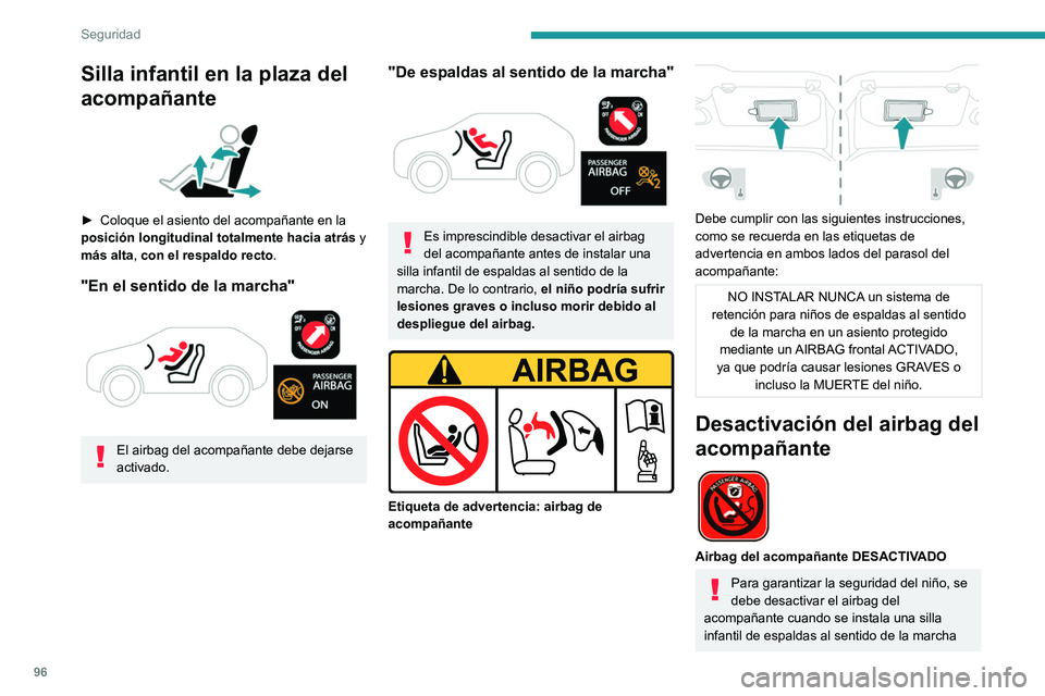 PEUGEOT 308 2022 Manual del propietario (in Spanish) 96
Seguridad
Silla infantil en la plaza del
acompañante
► Coloque el asiento del acompañante en la
posición longitudinal totalmente hacia atrás y
más alta
, con el respaldo recto.
" PEUGEOT 308 2022 Manual del propietario (in Spanish) 96
Seguridad
Silla infantil en la plaza del
acompañante
► Coloque el asiento del acompañante en la
posición longitudinal totalmente hacia atrás y
más alta
, con el respaldo recto.
"