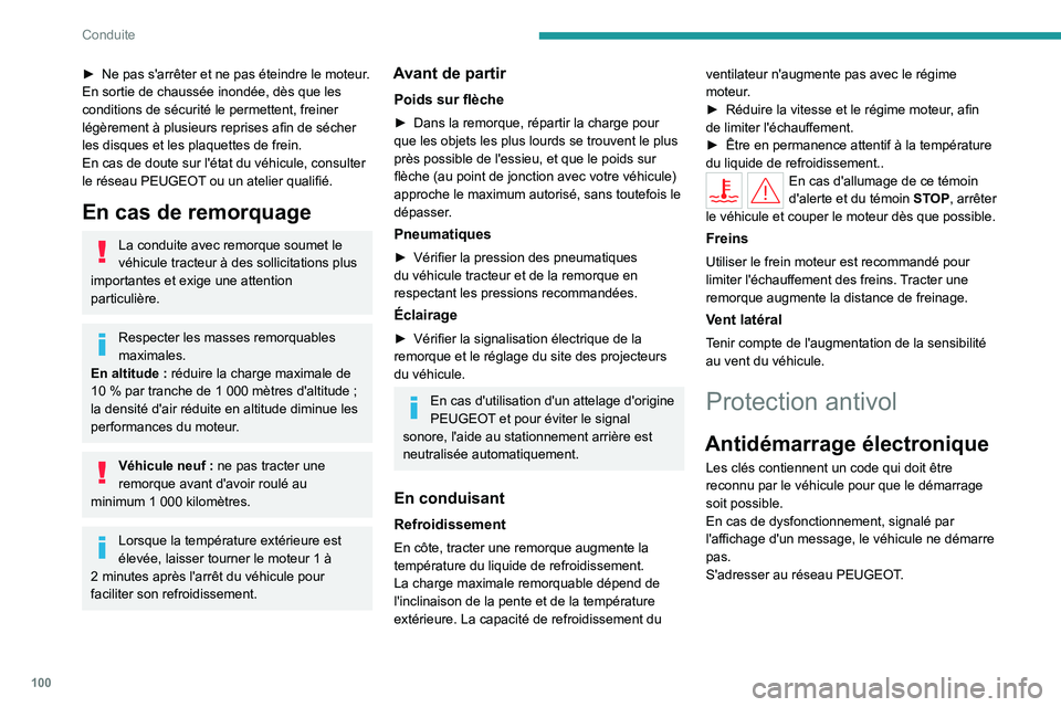 PEUGEOT 308 2022 Manuel du propriétaire (in French) 100
Conduite
► Ne pas s'arrêter et ne pas éteindre le moteur.
En sortie de chaussée inondée, dès que les
conditions de sécurité le permettent, freiner
légèrement à plusieurs reprises PEUGEOT 308 2022 Manuel du propriétaire (in French) 100
Conduite
► Ne pas s'arrêter et ne pas éteindre le moteur.
En sortie de chaussée inondée, dès que les
conditions de sécurité le permettent, freiner
légèrement à plusieurs reprises