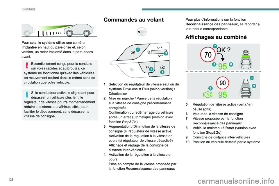 PEUGEOT 308 2022 Manuel du propriétaire (in French) 128
Conduite
Pour cela, le système utilise une caméra
implantée en haut du pare-brise et, selon
version, un radar implanté dans le pare-chocs
avant.
Essentiellement conçu pour la conduite PEUGEOT 308 2022 Manuel du propriétaire (in French) 128
Conduite
Pour cela, le système utilise une caméra
implantée en haut du pare-brise et, selon
version, un radar implanté dans le pare-chocs
avant.
Essentiellement conçu pour la conduite