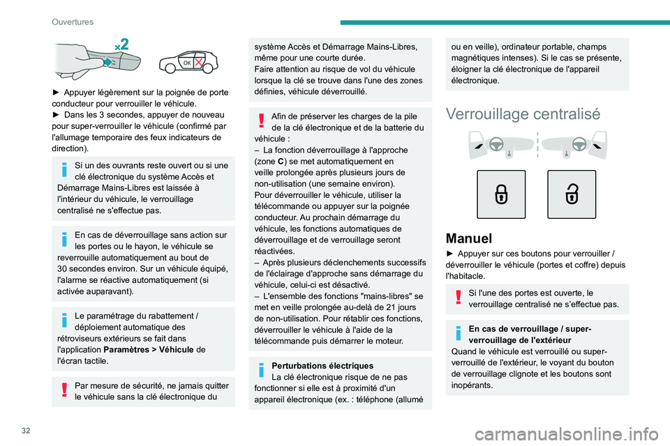 PEUGEOT 308 2022  Manuel du propriétaire (in French) 32
Ouvertures
 
► Appuyer légèrement sur la poignée de porte 
conducteur pour verrouiller le véhicule.
►
 
Dans les 3
   secondes, appuyer de nouveau 
pour super-verrouiller le véhicule (conf