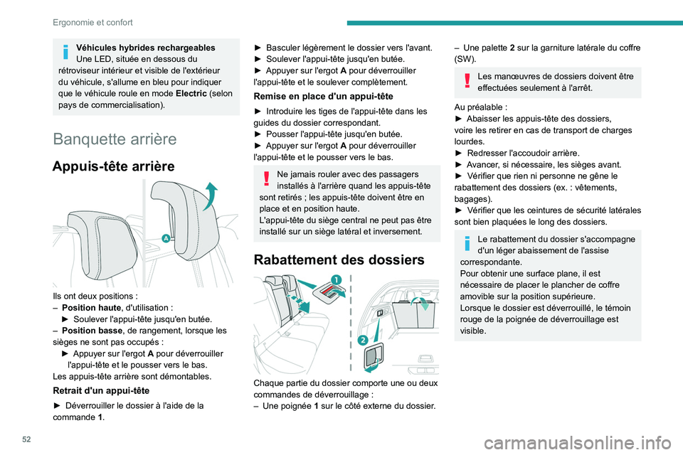 PEUGEOT 308 2022 Manuel du propriétaire (in French) 52
Ergonomie et confort
Véhicules hybrides rechargeables
Une LED, située en dessous du
rétroviseur intérieur et visible de l'extérieur
du véhicule, s'allume en bleu pour indiquer
que PEUGEOT 308 2022 Manuel du propriétaire (in French) 52
Ergonomie et confort
Véhicules hybrides rechargeables
Une LED, située en dessous du
rétroviseur intérieur et visible de l'extérieur
du véhicule, s'allume en bleu pour indiquer
que