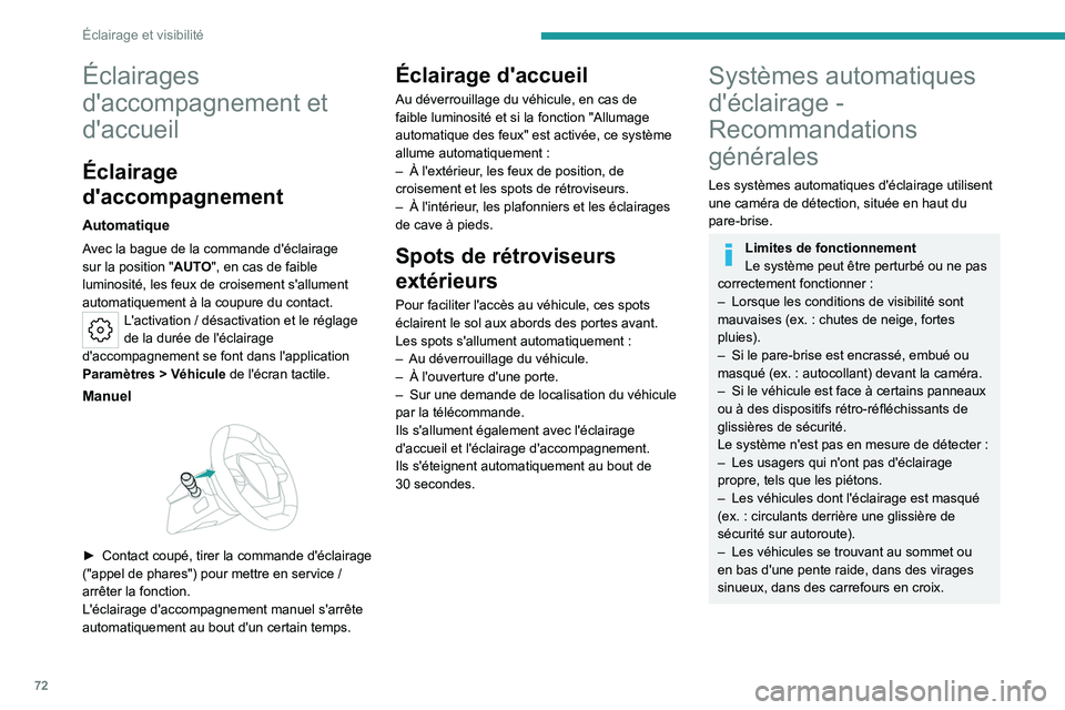 PEUGEOT 308 2022 Manuel du propriétaire (in French) 72
Éclairage et visibilité
Éclairages
d'accompagnement et
d'accueil
Éclairage
d'accompagnement
Automatique
Avec la bague de la commande d'éclairage
sur la position "AUTO PEUGEOT 308 2022 Manuel du propriétaire (in French) 72
Éclairage et visibilité
Éclairages
d'accompagnement et
d'accueil
Éclairage
d'accompagnement
Automatique
Avec la bague de la commande d'éclairage
sur la position "AUTO