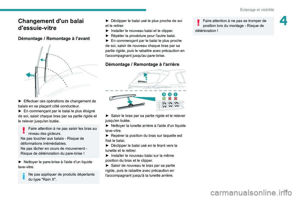 PEUGEOT 308 2022  Manuel du propriétaire (in French) 79
Éclairage et visibilité
4Changement d'un balai 
d'essuie-vitre
Démontage / Remontage à l'avant 
 
► Effectuer ces opérations de changement de 
balais en se plaçant côté conduc