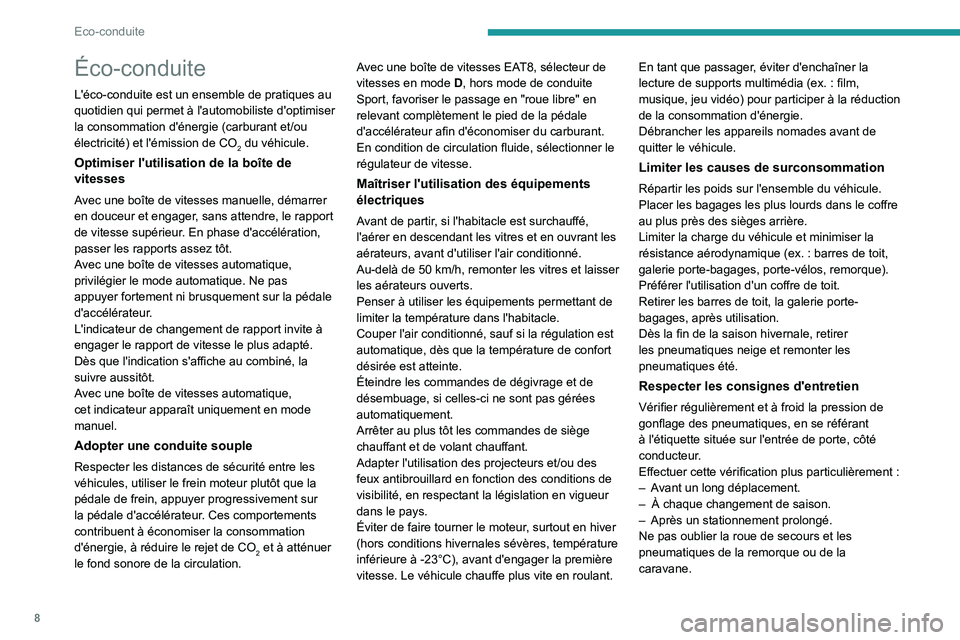 PEUGEOT 308 2022  Manuel du propriétaire (in French) 8
Eco-conduite
Éco-conduite
L'éco-conduite est un ensemble de pratiques au 
quotidien qui permet à l'automobiliste d'optimiser 
la consommation d'énergie (carburant et/ou 
électri
