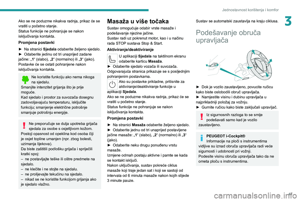 PEUGEOT 308 2022 Upute Za Rukovanje (in Croatian) 47
Jednostavnost korištenja i komfor
3Ako se ne poduzme nikakva radnja, prikaz će se
vratiti u početno stanje.
Status funkcije ne pohranjuje se nakon
isključivanja kontakta.
Promjena postavki
PEUGEOT 308 2022 Upute Za Rukovanje (in Croatian) 47
Jednostavnost korištenja i komfor
3Ako se ne poduzme nikakva radnja, prikaz će se
vratiti u početno stanje.
Status funkcije ne pohranjuje se nakon
isključivanja kontakta.
Promjena postavki