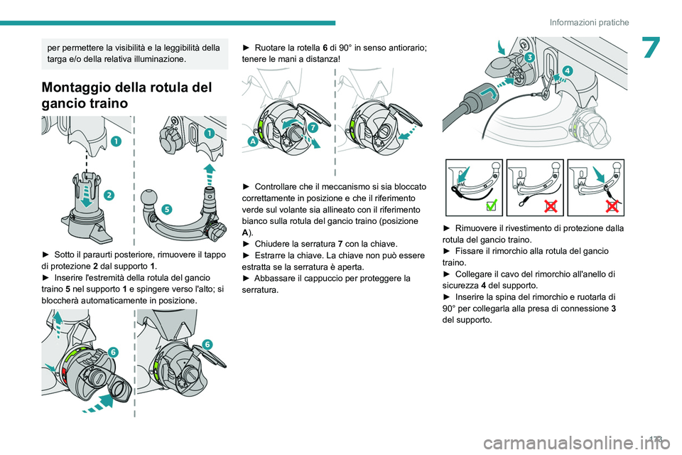 PEUGEOT 308 2022 Manuale duso (in Italian) 173
Informazioni pratiche
7per permettere la visibilità e la leggibilità della
targa e/o della relativa illuminazione.
Montaggio della rotula del
gancio traino
► Sotto il paraurti posteriore PEUGEOT 308 2022 Manuale duso (in Italian) 173
Informazioni pratiche
7per permettere la visibilità e la leggibilità della
targa e/o della relativa illuminazione.
Montaggio della rotula del
gancio traino
► Sotto il paraurti posteriore