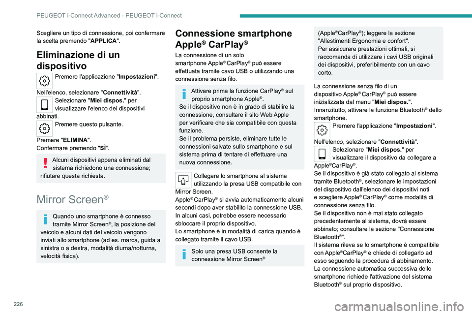 PEUGEOT 308 2022  Manuale duso (in Italian) 226
PEUGEOT i-Connect Advanced - PEUGEOT i-Connect
Scegliere un tipo di connessione, poi confermare 
la scelta premendo  "APPLICA".
Eliminazione di un 
dispositivo
Premere l'applicazione &