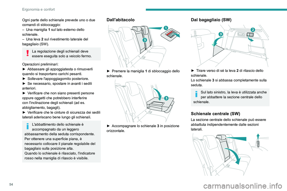 PEUGEOT 308 2022  Manuale duso (in Italian) 54
Ergonomia e confort
Ogni parte dello schienale prevede uno o due 
comandi di sbloccaggio:
– 
Una maniglia  1

 sul lato esterno dello 
schienale.
–
 
Una leva  2

 sul rivestimento laterale del