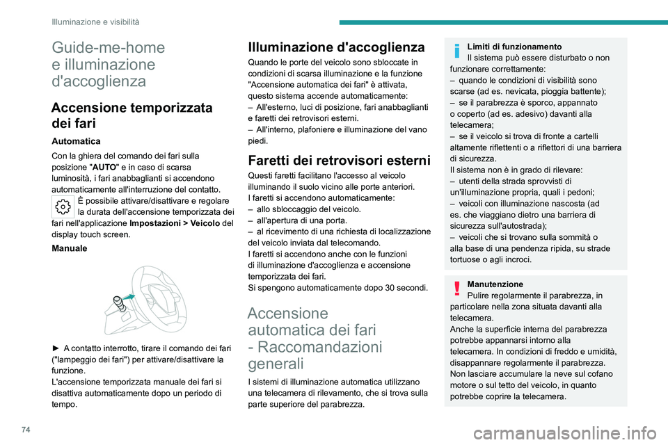 PEUGEOT 308 2022 Manuale duso (in Italian) 74
Illuminazione e visibilitÃ
Guide-me-home
e illuminazione
d'accoglienza
Accensione temporizzata dei fari
Automatica
Con la ghiera del comando dei fari sulla
posizione " AUTO" e in ca PEUGEOT 308 2022 Manuale duso (in Italian) 74
Illuminazione e visibilitÃ
Guide-me-home
e illuminazione
d'accoglienza
Accensione temporizzata dei fari
Automatica
Con la ghiera del comando dei fari sulla
posizione " AUTO" e in ca